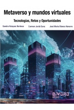 Metaverso y mundos virtuales: Tecnolog&iacute;as, Retos y Oportunidades