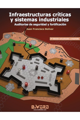 Infraestructuras cr&iacute;ticas y sistemas industriales: Auditorias de seguridad y fortificaci&oacute;n 2&ordf; edici&oacute;n