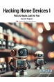 Hacking Home Devices I: PoCs & Hacks Just for Fun