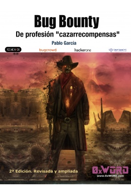Bug Bounty: De profesi&oacute;n "cazarrecompensas" 2&ordf; edici&oacute;n